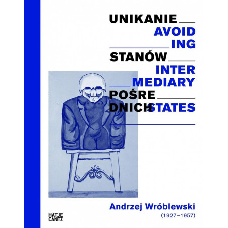 Unikanie Stanów Pośrednich. Andrzej Wróblewski (1927-1957) (PL/EN)