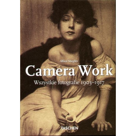 Camera Work: Wszystkie fotografie 1903-1917_Stieglitz Alfred