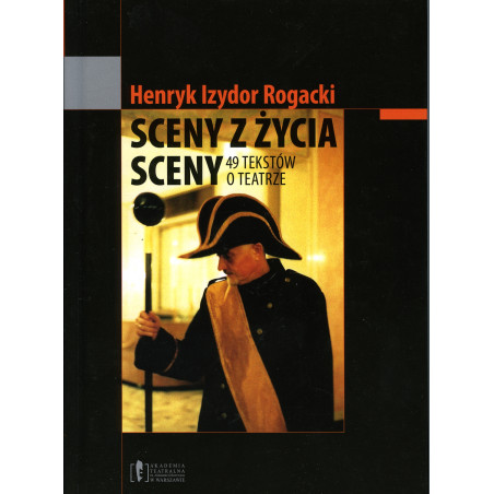 Sceny z Życia 49 tekstów o teatrze_Henryk IzydorRogalski