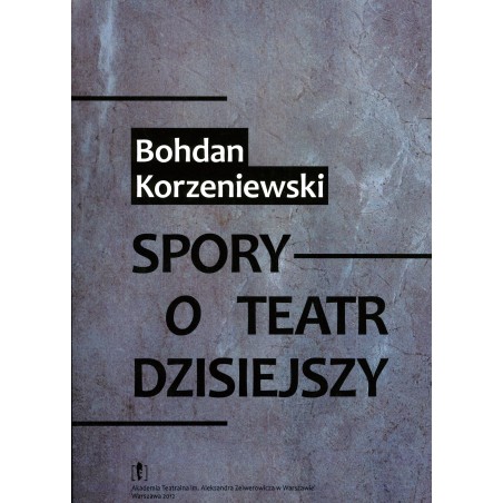 Spory o teatr dzisiejszy_Bohdan Korzenioewski