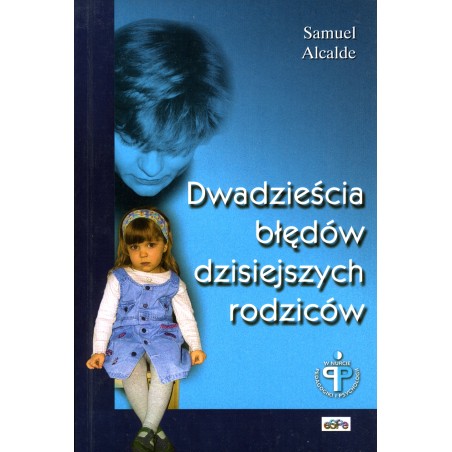 Dwadzieści błędów dzisiejszych rodziców